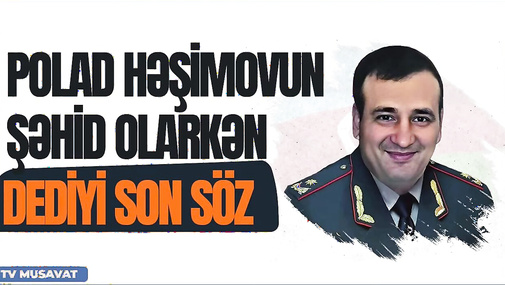 Polad Həşimovun şəhid olarkən dediyi son söz -  video yayıldı – “Səhər Xəbər”də