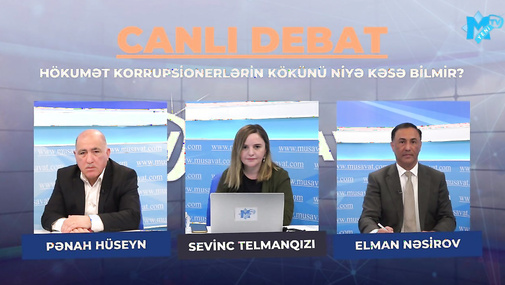 Hökumət korrupsionerlərin kökünü niyə kəsə bilmir? - Elman Nəsirovla Pənah Hüseynin "Canlı debat"ı