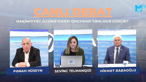 Hakimiyyət özünə hansı qrupdan təhlükə görür? –  Pənah Hüseynlə Hikmət Babaoğlu “Canlı debat”da