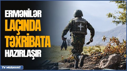 Ermənilər Laçında təxribata hazırlaşır - Detallar “Səhər Xəbər”də