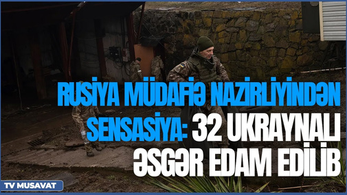 Rusiya Müdafiə Nazirliyindən sensasiya: 32 ukraynalı əsgər edam edilib - "Ana Xəbər" CANLI