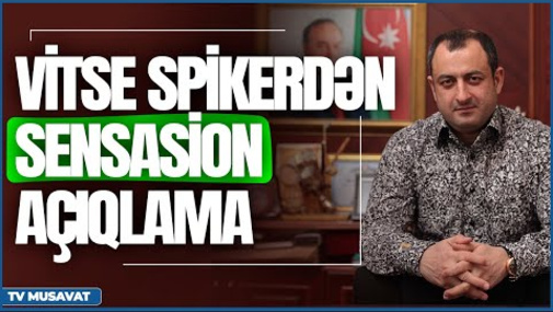 Vitse spiker Adil Əliyev ölkəni silkələyəcək yeni bəyanat yaydı: əsl sensasiya! “Səhər Xəbər”