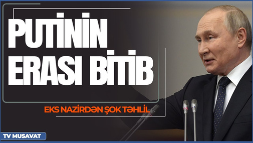 "Putinin erası bitib artıq" - Eks nazirdən şok təhlil