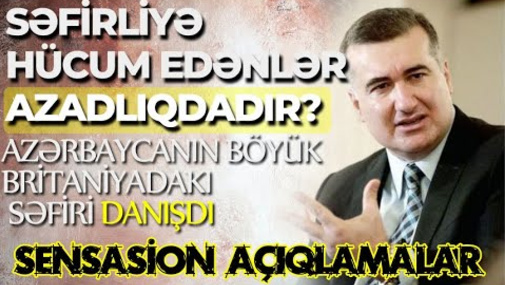 Səfirliyə hücum edənlər azadlığa buraxılıb? Səfir danışdı – sensasion açıqlamalar!