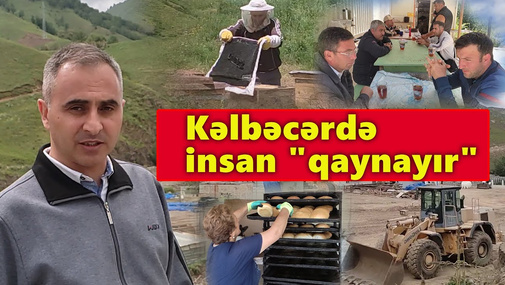 XÜSUSİ REPORTAJ! Kəlbəcərdə insan qaynayır - rayon inşaat meydançasına çevrilib!