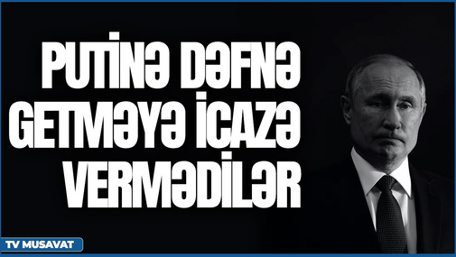 Putinə dəfnə getməyə icazə vermədilər: Sevinc Telmanqızı ilə – “Şənbə Xəbər”