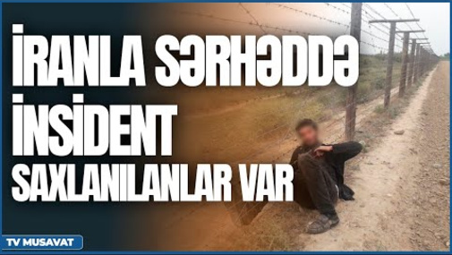 Təcili: İranla sərhəddə atəş səsləri: RƏSMİ açıqlama yayıldı! "Səhər xəbər"