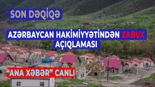 Son dəqiqə: Azərbaycan hakimiyyətindən Zabux açıqlaması - “Ana Xəbər” CANLI