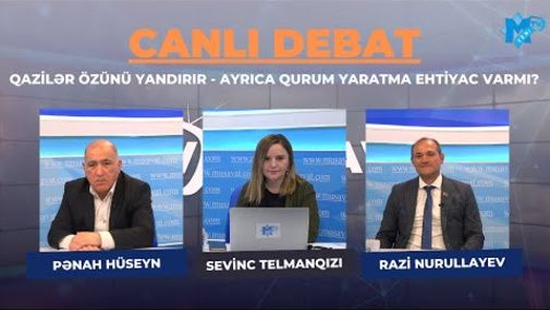 Deputat Razi Nurullayevlə sabiq Baş nazir Pənah Hüseynin "CANLI DEBAT"I