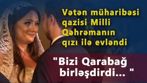 Milli Qəhrəman Kovalyovun qızı ilə Qarabağ qazisinin toy mərasimindən görüntülər - EKSKLÜZİV