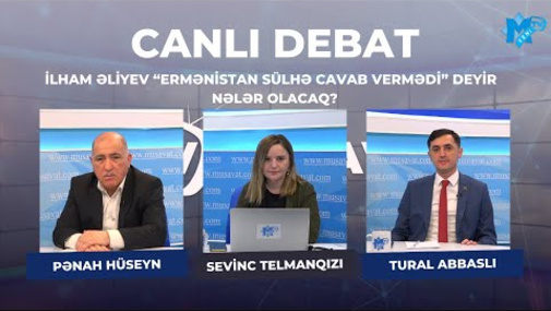İlham Əliyev “Ermənistan sülhə cavab vermədi” deyir - nələr olacaq? - T.Abbaslı ilə P.Hüseyn - DEBAT