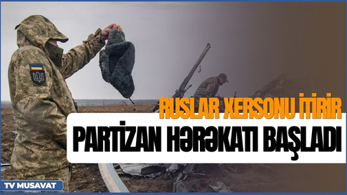 Partizan hərəkatı başladı, ruslar Xersonu itirir, İlan adası bombalandı - “Ana Xəbər” CANLI