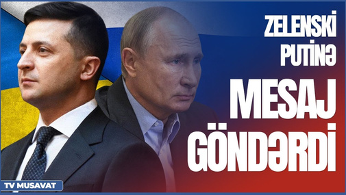 Rusiya ilə müharibədə dönüş yaranır, Zelenski Putinə mesaj göndərdi – “Şənbə Xəbər”də