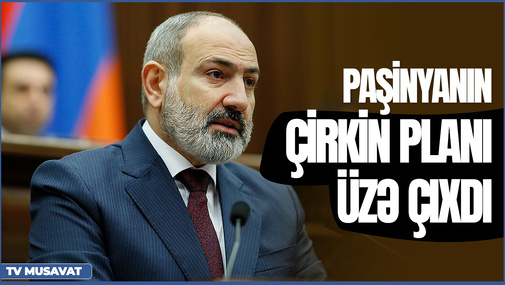 Paşinyanın Qarabağla bağlı çirkin planı üzə çıxdı - ŞOK DETALLAR – “Səhər Xəbər”də