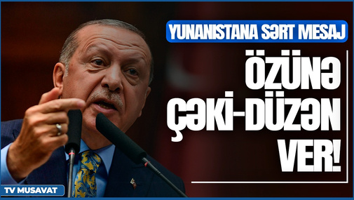 Təcili: Türkiyədən Yunanıstana xəbərdarlıq: “özünə çəki-düzən ver!” – “Canlı debat”