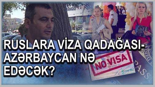 Ruslara Bakıya gəlmək qadağan edilsinmi? - REPORTAJ