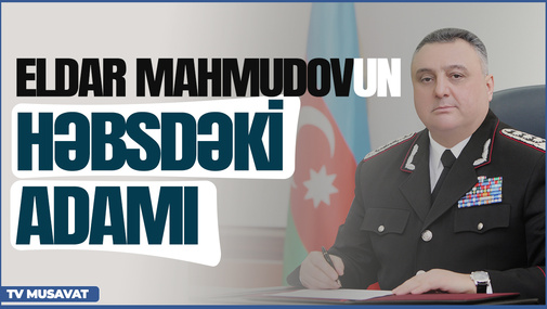 SENSASIYA! Eldar Mahmudovun həbsdəki adamı – general “havalandı” – “Bazar Xəbər”də