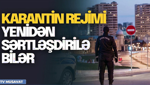 SON DƏQİQƏ! Azərbaycanda karantin rejimi yenidən sərtləşdirilə bilər – “Canlı debat”da
