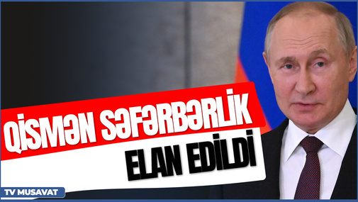 Putindən YENİ həmlə: "Qismən səfərbərlik elan edildi!" - "Səhər Xəbər"də