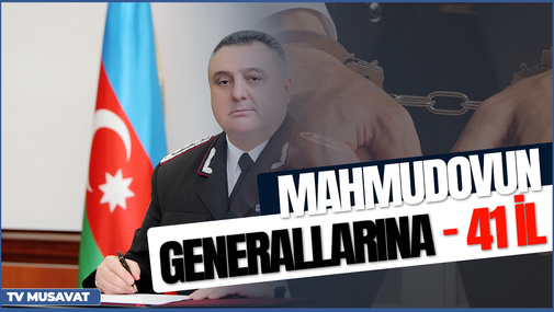 Eldar Mahmudovun generallarına hökm oxundu - 41 il 8 ay həbs