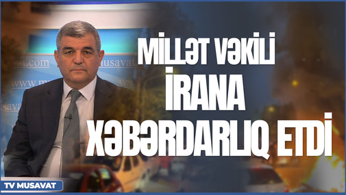 Millət vəkili İrana xəbərdarlıq etdi: "Bundan sonra..." - Fazil Mustafa ilə "Canlı debat"