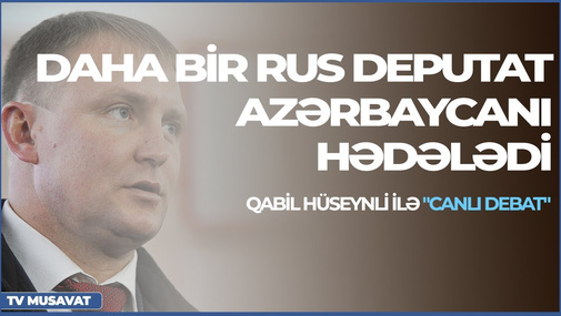 Daha bir rus deputat Azərbaycanı hədələdi: "“İsgəndər”i hiss edəcəksiz" – Qabil Hüseynli ilə “CANLI”