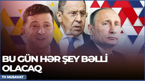 Sevinc Telmanqızı ilə Rusiya-Ukrayna müharibəsi xəbərləri: bu gün hər şey bəlli olacaq – CANLI