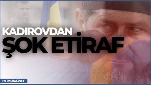 "İşğalın hədəfi Kiyevdir, geri addım atılmayacaq" - Kadırovdan ŞOK ETİRAF