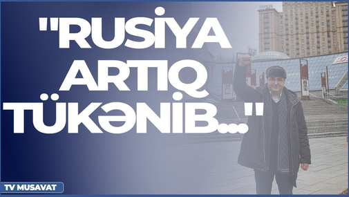 Kiyevdə yaşayan soydaşımız elə məlumatlar verdi ki..."Rusiya tükənib artıq..."