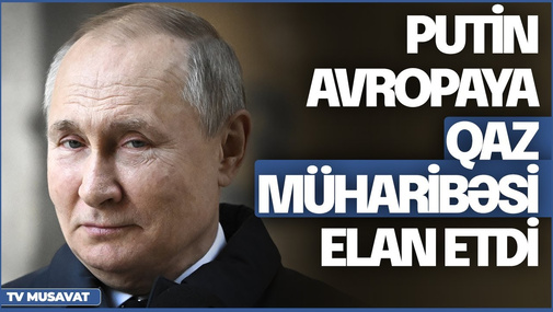 TƏCİLİ: Putin Avropaya qaz müharibəsi elan etdi - “Ana Xəbər” CANLI