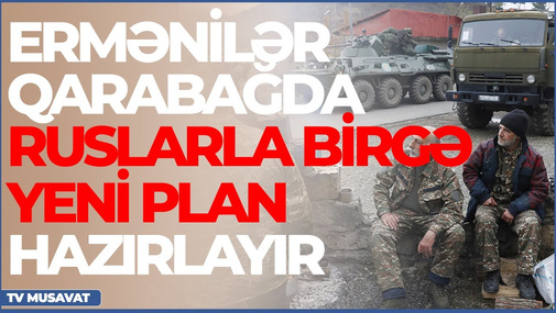 Ermənilər Qarabağda ruslarla birgə yeni plan hazırlayır - Ədalət Verdiyevlə "Canlı debat"
