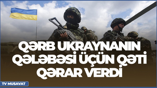 Qərb Ukraynanın qələbəsi üçün qəti qərar verdi - “Yeri-göyü hərəkətə gətirəcəyik” - “Səhər Xəbər”