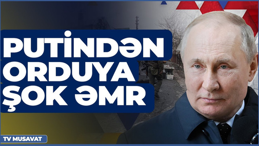 Putindən orduya şok əmr: Donbası tam götürün - CANLI