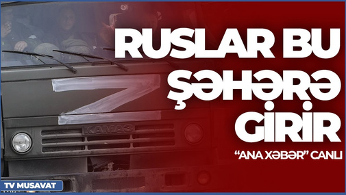 SON DƏQİQƏ: Ruslar bu şəhərə girir, müharibə 2023-də bitəcək - “Ana Xəbər” CANLI
