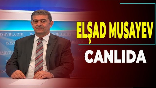 Laçında rusların postlarını sökdük, Qarabağdan nə vaxt çıxaraq? - Elşad Musayevlə CANLI
