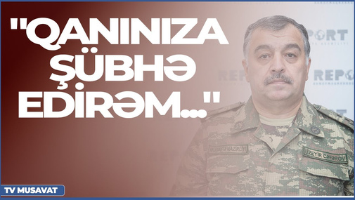 Polkovnik Üzeyir Cəfərov Rusiyapərəstlərə səsləndi: "Qanınıza şübhə edirəm..."