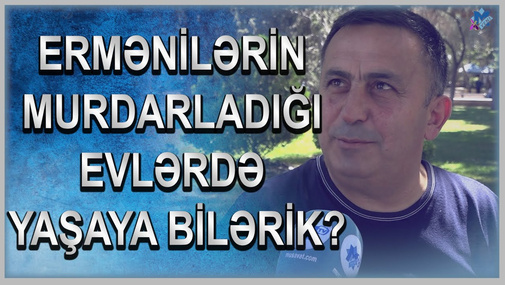 E*rmənilərin donuz q@nı sürtdüyü evlərdə yaşaya bilərikmi? - Paytaxt sakinlərinin fikirləri
