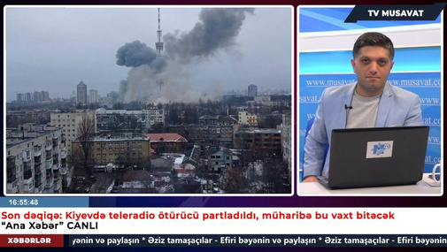 Son dəqiqə: Kiyevdə teleradio ötürücü partladıldı, müharibə bu vaxt bitəcək - “Ana Xəbər” CANLI
