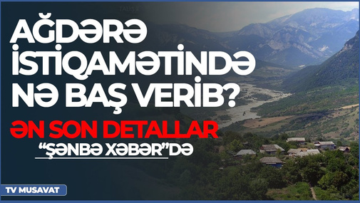 Ağdərə istiqamətində nə baş verib? Ölkədən və Ukraynadan ən son detallar “Şənbə Xəbər”də CANLI