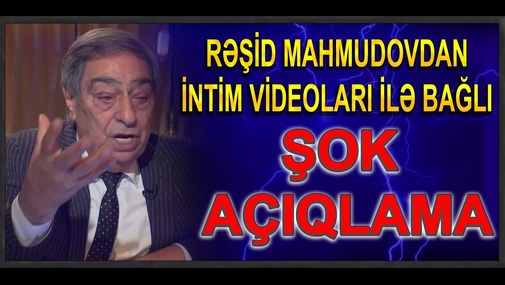 Rəşid Mahmudovdan intim videoları ilə bağlı şok açıqlama: "Bu naziri "vurmaq" üçün..."