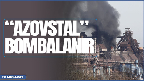 “Azovstal” bombalanır, Donbas üçün dəhşətli silahlar verilir, ölüm-dirim savaşı - “Ana Xəbər” CANLI