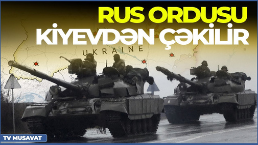 Təcili: Rus ordusu Kiyevdən çəkilir, Putin-Zelenski görüşünə hazırlıq gedir - “Ana Xəbər” CANLI