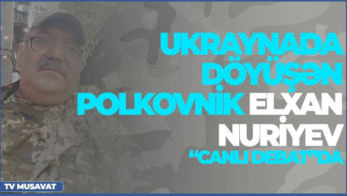 Ukraynada döyüşən polkovnik Elxan Nuriyev “Canlı debat”da - Rusiya NATO-nu hədələdi
