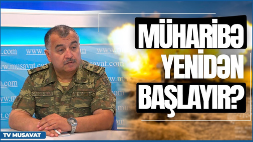 M*üharibə yenidən başlayır? – Polkovnik Üzeyir Cəfərovla “Canlı debat”