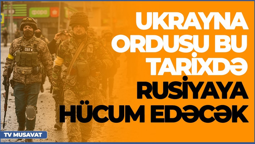 TƏCİLİ: Ukrayna ordusu bu tarixdə Rusiyaya hücum edəcək, Rusiyada çevriliş başlanır – “Səhər Xəbər”