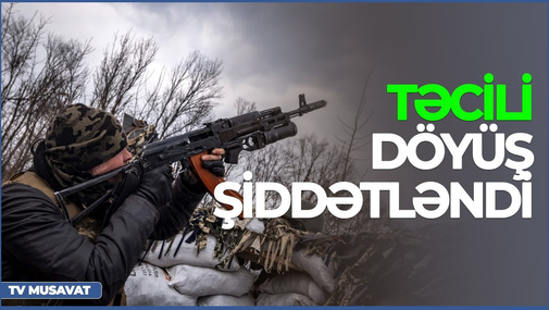 TƏCİLİ: Döyüş şiddətləndi, Rusiya ümumi səfərbərlik elan edir – “Axşam Xəbər”də