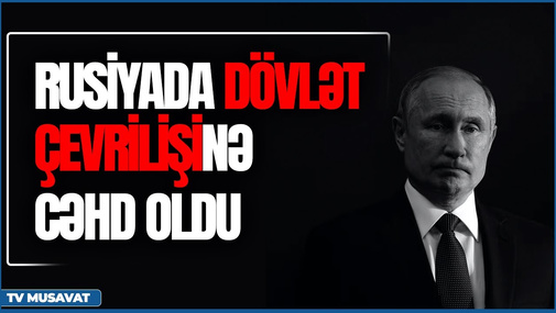 TƏCİLİ: Rusiyada dövlət çevrilişinə cəhd oldu – DETALLAR – “Bazar Xəbər”də