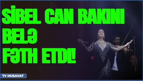 Sibel Can Bakını belə fəth etdi! "Zəfəriniz zəfərimizdir, Qarabağ Azərbaycandır!"