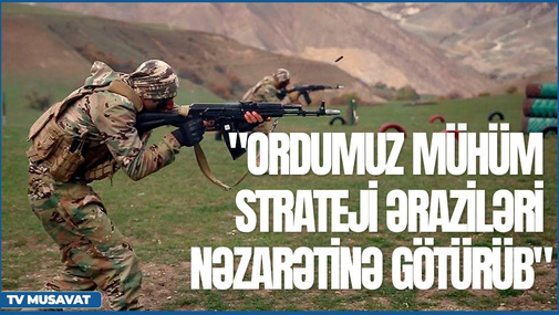 "Ordumuz mühüm strateji əraziləri nəzarətinə götürüb" - Ə.Verdiyev bilinməyən detalları açıqladı