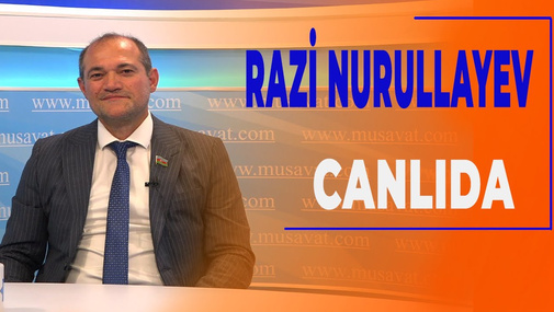 Putin Qarabağda kimin yanında? Deputat Razi Nurullayevə çətin suallar CANLI YAYIN